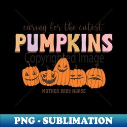 Caring For The Cutest Little Pumpkins Mother Baby Halloween - Premium PNG Sublimation File - Instantly Transform Your Sublimation Projects