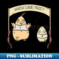 Came first - Sublimation-Ready PNG File - Perfect for Personalization