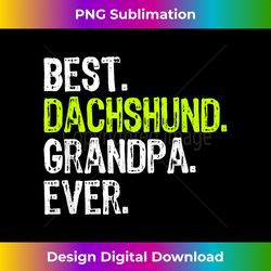 Best Dachshund Grandpa Ever Dog Lover - Crafted Sublimation Digital Download - Animate Your Creative Concepts