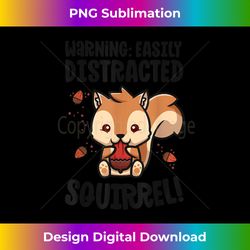 Funny Squirrel Lover Gifts Easily Distracted By Squirrels - Vibrant Sublimation Digital Download - Customize with Flair
