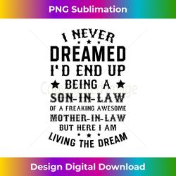 I Never Dreamed Son in Law Gifts from Mother in Law - Sleek Sublimation PNG Download - Immerse in Creativity with Every Design