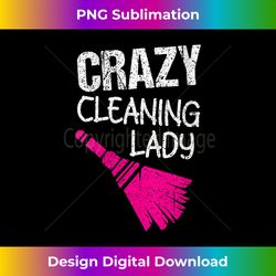 Womens Crazy Cleaning Lady  Housekeepers Maid Services Gift V-Neck - Sleek Sublimation PNG Download - Craft with Boldness and Assurance