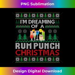 I'm Dreaming Of A Rum Punch Christmas Cocktail Ugly Sweater Long Slee - Timeless PNG Sublimation Download - Pioneer New Aesthetic Frontiers