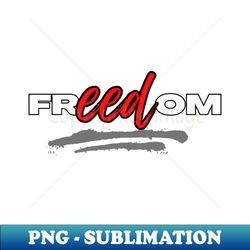 Freedom - PNG Sublimation Digital Download - Vibrant and Eye-Catching Typography