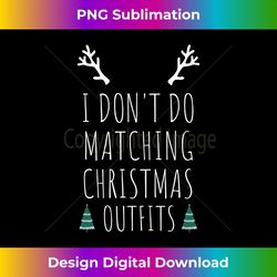 I Don't Do Matching Christmas Outfits, But I Do Couples Long Sleeve - Contemporary PNG Sublimation Design - Customize with Flair