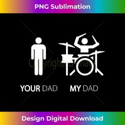 My Dad Is A Drummer Funny T Gift - Artisanal Sublimation PNG File - Animate Your Creative Concepts