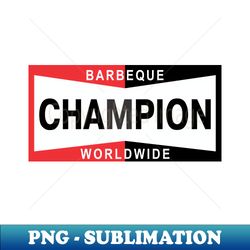 Barbeque Champion - Professional Sublimation Digital Download - Unleash Your Inner Rebellion
