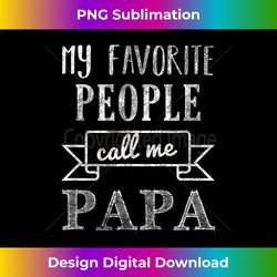 My Favorite People Call Me Papa Papa Tee - Minimalist Sublimation Digital File - Rapidly Innovate Your Artistic Vision