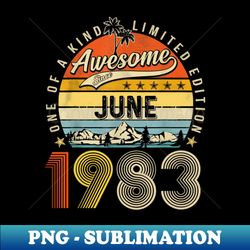 Awesome Since June 1983 Vintage 40th Birthday - Stylish Sublimation Digital Download - Revolutionize Your Designs