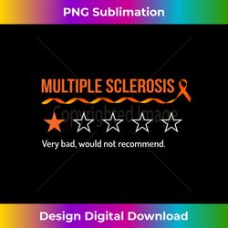 Multiple Sclerosis MS Review Very Bad Would Not Recommend - Minimalist Sublimation Digital File - Customize with Flair