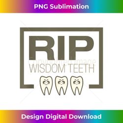 RIP Wisdom Teeth Funny Wisdom Teeth Te - Edgy Sublimation Digital File - Channel Your Creative Rebel