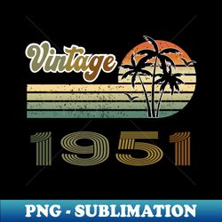Retro - Vintage since 1951 - Retro PNG Sublimation Digital Download - Bring Your Designs to Life