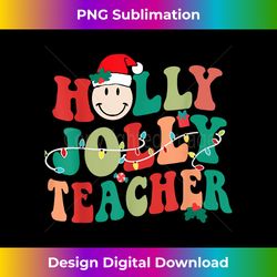 Holly n Jolly Santa Christmas Smiling Teacher - Timeless PNG Sublimation Download - Striking & Memorable Impressions