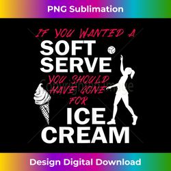 If You Wanted A Soft Serve Funny Girls Volleyball T- - Deluxe PNG Sublimation Download - Immerse in Creativity with Every Design
