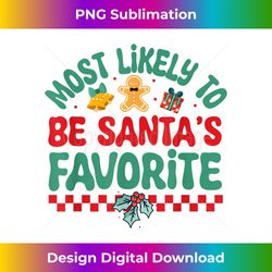 Most Likely To Be Santa's Favorite Christmas Paj - Crafted Sublimation Digital Download - Enhance Your Art with a Dash of Spice