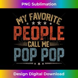 Mens My Favorite People Call Me Pop Pop Funny Fathers Day - Luxe Sublimation PNG Download - Lively and Captivating Visuals