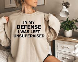 funny shirts, in my defense i was left unsupervised, funny graphic tee, funny birthday gift, gym shirt, workout tee, gif
