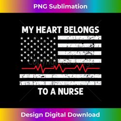 flag heartbeat my heart belongs to a nurse husband boyfriend - edgy sublimation digital file - channel your creative rebel