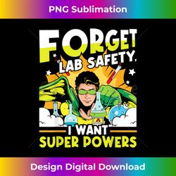 Forget Lab Safety - Funny Chemistry Humor Science Tea - Eco-Friendly Sublimation PNG Download - Animate Your Creative Concepts