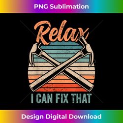 relax i can fix that repairing handymen handyman - classic sublimation png file - crafted for sublimation excellence