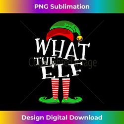 What the Elf Matching Family Pajama top Christmas Gift - Timeless PNG Sublimation Download - Channel Your Creative Rebel