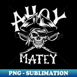 ahoy matey - pirate wtih crossed swords - exclusive png sublimation download - transform your sublimation creations