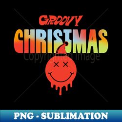 HAVE A GROOVY CHRISTMAS - PNG Transparent Sublimation File - Revolutionize Your Designs