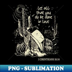 let all that you do be done in love cow skull feather - signature sublimation png file - capture imagination with every detail