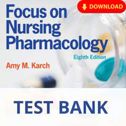 Focus on Nursing Pharmacology 8th Edition by Karch - Test Bank