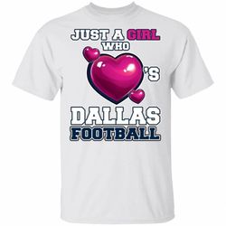 Just A Girl Who Heart&8217s Dallas Football T-shirt MT12