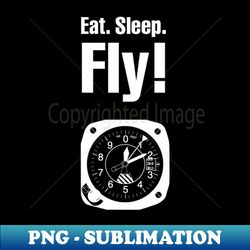 Eat Sleep Fly - Aviation Statement For All Aviation Lovers - Exclusive PNG Sublimation Download - Revolutionize Your Designs