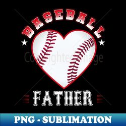 Father Baseball Team Family Matching Gifts Funny Sports Lover Player - Digital Sublimation Download File - Perfect for Personalization