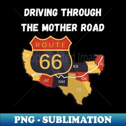 Driving through the Mother Road - Route 66 - Unique Sublimation PNG Download - Add a Festive Touch to Every Day