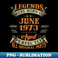 June 1973 Legend 50th Birthday Gift - Elegant Sublimation PNG Download - Instantly Transform Your Sublimation Projects