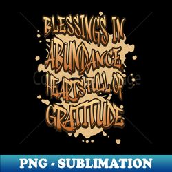 Blessings in abandance heartfull of gratitude - Premium Sublimation Digital Download - Revolutionize Your Designs