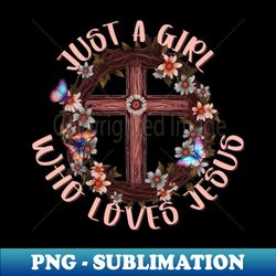 Girl who loves Jesus Christian cross - Instant PNG Sublimation Download - Bring Your Designs to Life