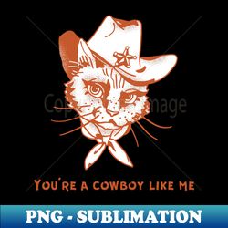 Cowboy Like Me - Modern Sublimation PNG File - Boost Your Success with this Inspirational PNG Download