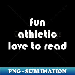 Fun Athletic Love To Read - Sublimation-Ready PNG File - Spice Up Your Sublimation Projects