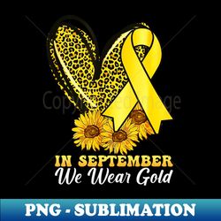 In September We Wear Gold Childhood Cancer Awareness Ribbon - Trendy Sublimation Digital Download - Perfect for Creative Projects