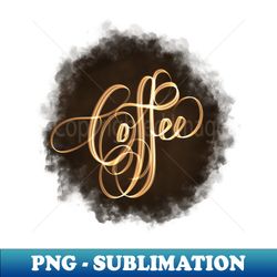 Coffee - PNG Transparent Sublimation Design - Transform Your Sublimation Creations