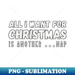 All I want for christmas - Instant PNG Sublimation Download - Transform Your Sublimation Creations