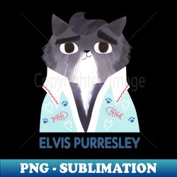 Elvis Purresley - Exclusive Sublimation Digital File - Fashionable and Fearless