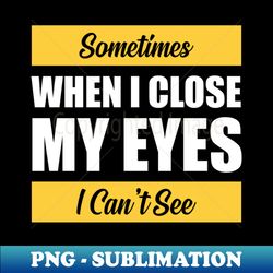 Funny Eyes Humor Quote - Creative Sublimation PNG Download - Boost Your Success with this Inspirational PNG Download