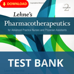 LEHNE'S PHARMACOTHERAPEUTICS FOR ADVANCED PRACTICE NURSES AND PHYSICIAN ASSISTANTS 2ND EDITION ROSENTHAL TEST BANK