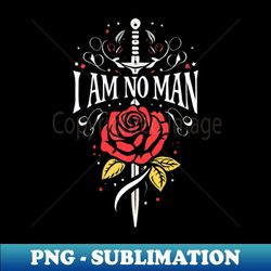I am no man - Sword and a Single Rose - Black - Fantasy - Premium PNG Sublimation File - Perfect for Creative Projects