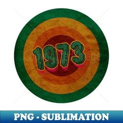 1973 - PNG Sublimation Digital Download - Unleash Your Creativity