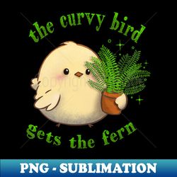 Curvy lil bird gardener - Signature Sublimation PNG File - Boost Your Success with this Inspirational PNG Download
