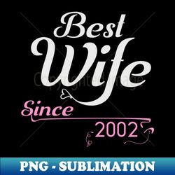 Best wife since 2002 wedding anniversary - Digital Sublimation Download File - Perfect for Creative Projects