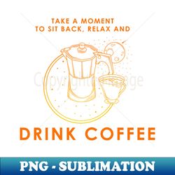 Coffee break at Work - Decorative Sublimation PNG File - Stunning Sublimation Graphics
