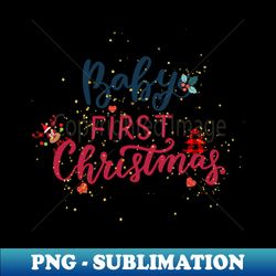 Baby First Christmas - PNG Transparent Sublimation File - Revolutionize Your Designs